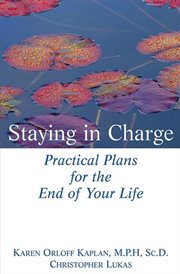 Staying in charge : practical plans for the end of your life cover image