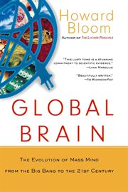 The global brain : the evolution of mass mind from the big bang to the 21st century cover image