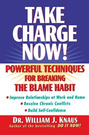 Take charge now! : powerful techniques for breaking the blame habit cover image