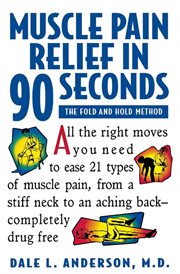 Muscle pain relief in 90 seconds : the fold and hold method cover image
