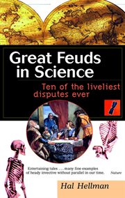Great feuds in science : ten of the liveliest disputes ever cover image