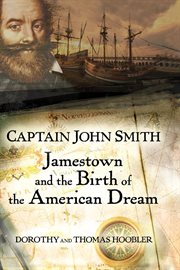 Captain John Smith : Jamestown and the birth of the American dream cover image