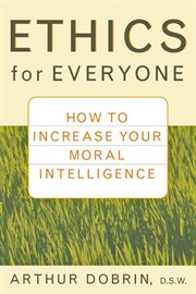Ethics for everyone : how to increase your moral intelligence cover image