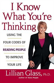I know what you're thinking : using the four codes of reading people to improve your life cover image