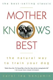 Mother knows best. The Natural Way to Train Your Dog cover image