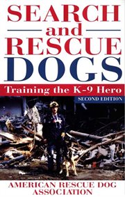 Search and rescue dogs. Training the K-9 Hero cover image