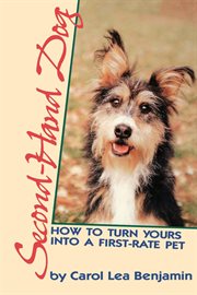 Second-hand dog : how to turn yours into a first-rate pet cover image