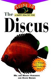The discus : an owner's guide to happy healthy fish cover image