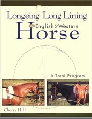 Longeing and long lining, the english and western horse: a total program cover image