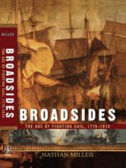 Broadsides : the age of fighting sail, 1775-1815 cover image