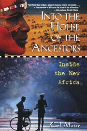 Into the house of the ancestors : inside Africa today cover image