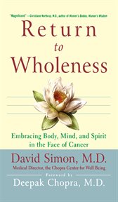Return to wholeness : embracing body, mind, and spirit in the face of cancer cover image