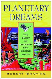 Planetary dreams : the quest to discover life beyond earth cover image