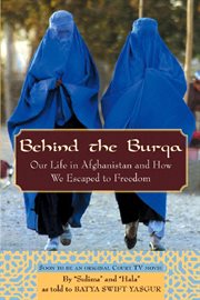 Behind the burqa : our life in Afghanistan and how we escaped to freedom cover image