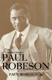 The undiscovered paul robeson , an artist's journey, 1898-1939 cover image