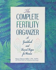 The complete fertility organizer : a guidebook and record keeper for women cover image