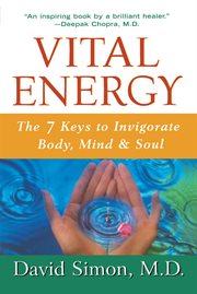 Vital energy : the seven keys to invigorate body, mind, and soul cover image