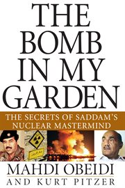 The bomb in my garden : the secret of Saddam's nuclear mastermind cover image