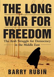 The long war for freedom : the Arab struggle for democracy in the Middle East cover image