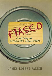 Fiasco : a history of Hollywood's iconic flops cover image