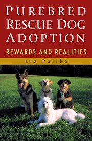 Purebred rescue dog adoption : rewards and realities cover image