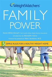 Weight Watchers family power : 5 simple rules for a healthy-weight home cover image