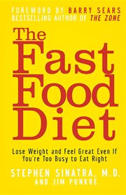 The fast food diet : lose weight and feel great even if you're too busy to eat right cover image