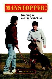 Manstopper! : training a canine guardian cover image