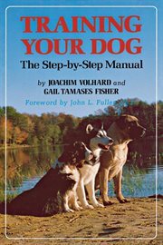 Training your dog : the step-by-step manual cover image