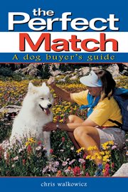 The perfect match : a buyer's guide to dogs cover image