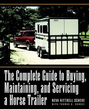 The complete guide to buying, maintaining, and servicing a horse trailer cover image