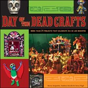 Day of the Dead Crafts : More Than 24 Projects that Celebrate Da de los Muertos cover image