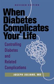 When diabetes complicates your life cover image