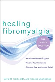 Healing fibromyalgia : the three-step solution cover image
