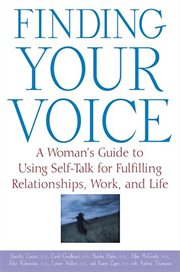 Finding your voice : a woman's guide to using self-talk for fulfilling relationships, work, and life cover image