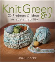Knit Green : 20 Projects and Ideas for Sustainability cover image