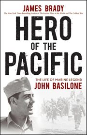 Hero of the Pacific : the life of Marine legend John Basilone cover image