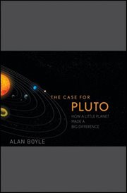 The case for Pluto : how a little planet made a big difference cover image