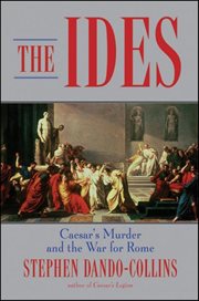 The ides : Caesar's murder and the war for Rome cover image