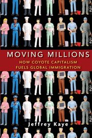 Moving millions : how coyote capitalism fuels global immigration cover image