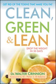 Clean, green, and lean : get rid of the toxins that make you fat cover image