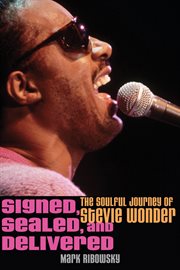 Signed, sealed, and delivered : the soulful journey of Stevie Wonder cover image