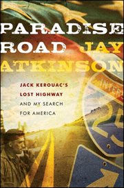 Paradise road : Jack Kerouac's Lost highway and my search for America cover image