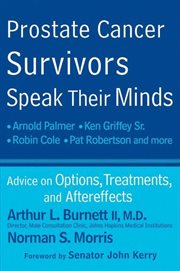 Prostate cancer survivors speak their minds : advice on options, treatments, and aftereffects cover image