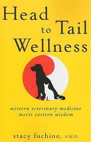 Head to Tail Wellness : Western Veterinary Medicine Meets Eastern Wisdom cover image