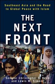 The next front : Southeast Asia and the road to global peace with Islam cover image