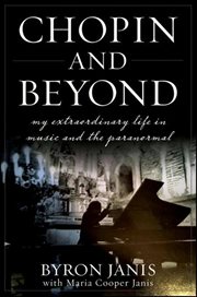 Chopin and beyond : my extraordinary life in music and the paranormal cover image