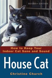 House cat : how to keep your indoor cat sane and sound cover image