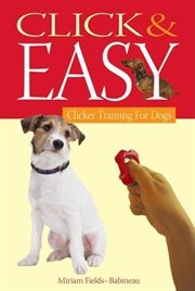 Click & easy : clicker training for dogs cover image