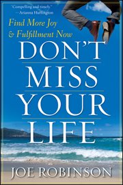 Don't miss your life : find more joy and fulfillment now cover image